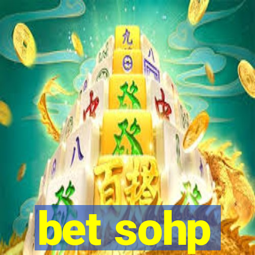 bet sohp